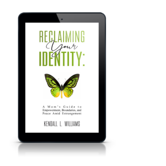 E-Book - Reclaiming Your Identity: A Mom’s Guide to Empowerment, Boundaries, and Peace Amid Estrangement