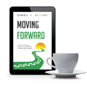 Ebook: Moving Forward: A Guide to Finding Peace and Yourself, With or Without Reconciliation