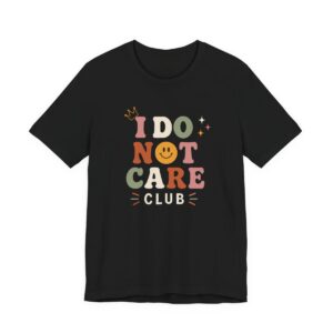 I DO NOT CARE CLUB™ Tee Graphic Statement Short Sleeve Shirt